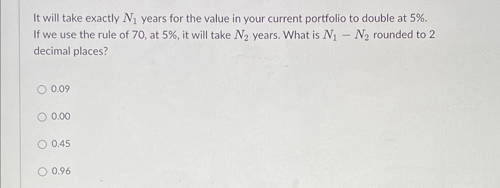 It will take exactly N1 years for the value in your