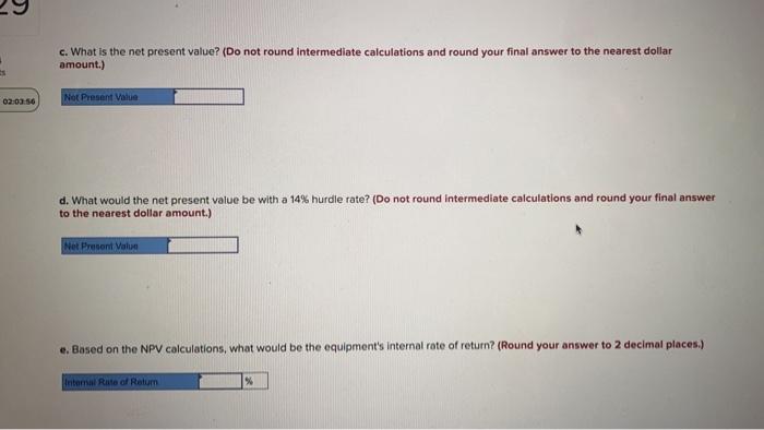 of a new piece of equipment. The cost savings from the equipment