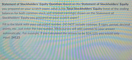 Earnings column as shown on the Statement of Stockholders' Equity you prepared