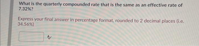  What is the quarterly compounded rate that is the same as