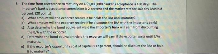  5. The time from acceptance to maturity on a $1,000,000 banker's