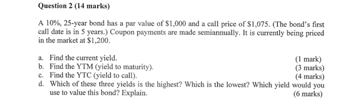 Question 2 (14 marks) A 10%, 25-year bond has a par