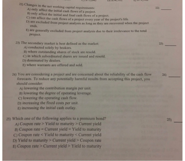  22) Changes in the net working capital requirements: A) only affect