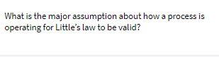 What is the major assmption about how a process is operating for