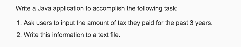  Write a Java application to accomplish the following task: 1. Ask