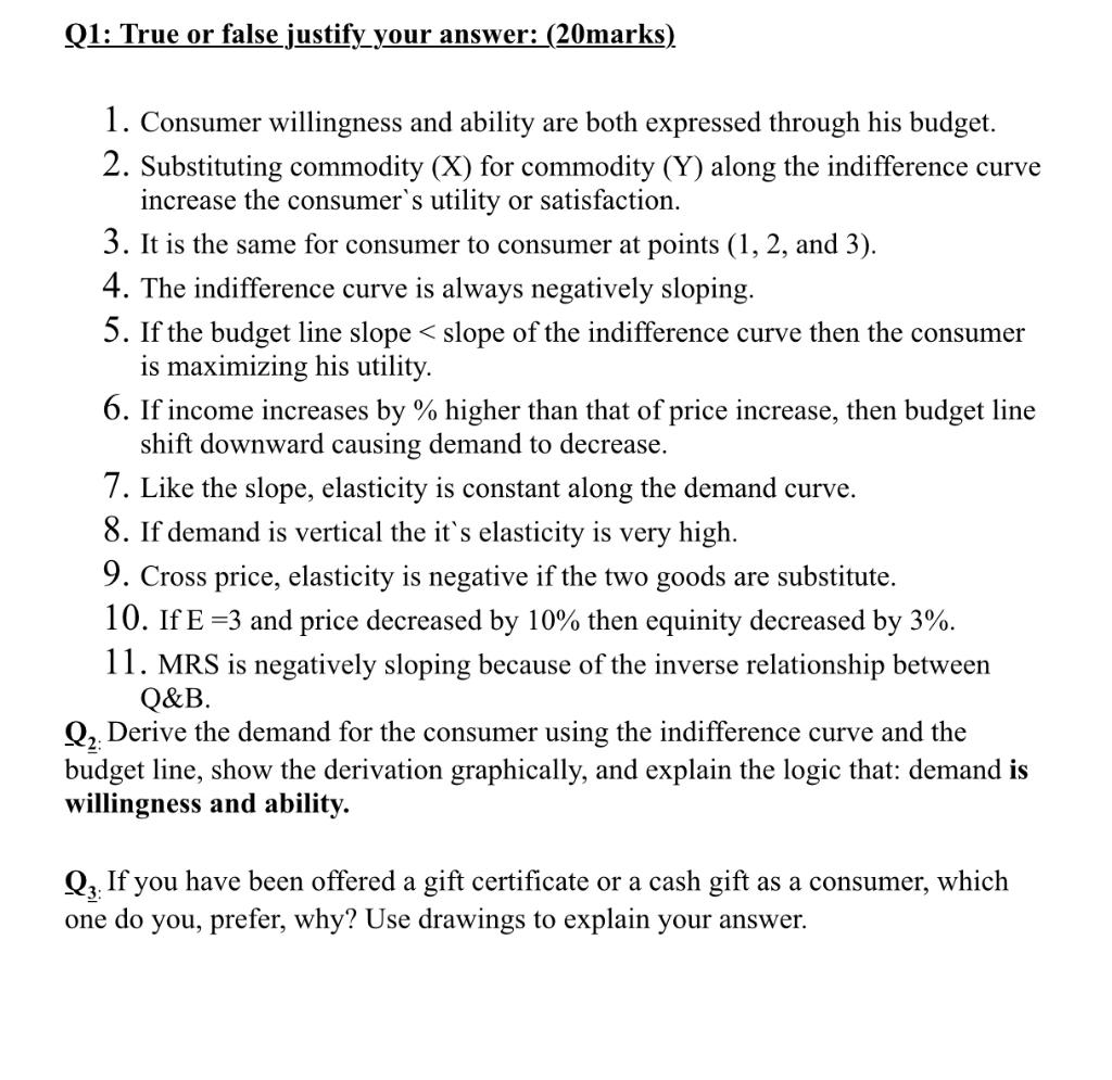 Q1: True or false justify_your answer: (20marks) 1. Consumer willingness and