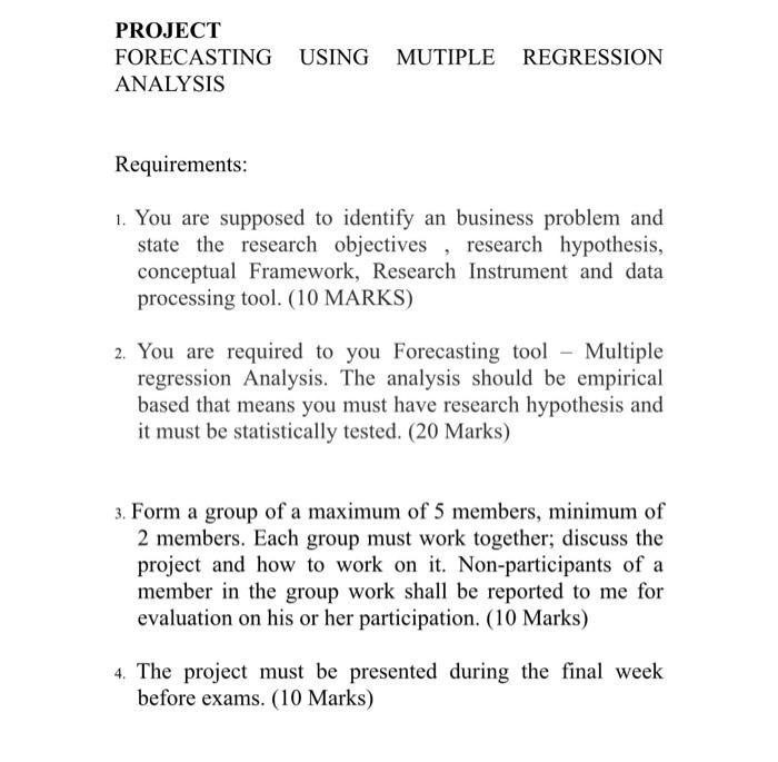  PROJECT FORECASTING USING MUTIPLE REGRESSION ANALYSIS Requirements: 1. You are supposed