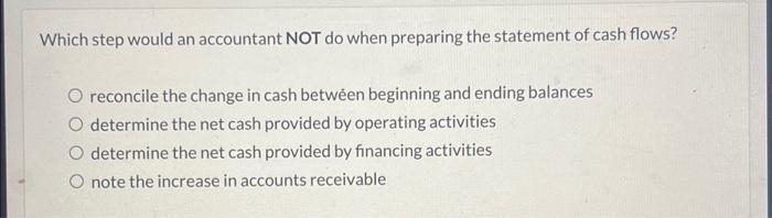  Which step would an accountant NOT do when preparing the statement