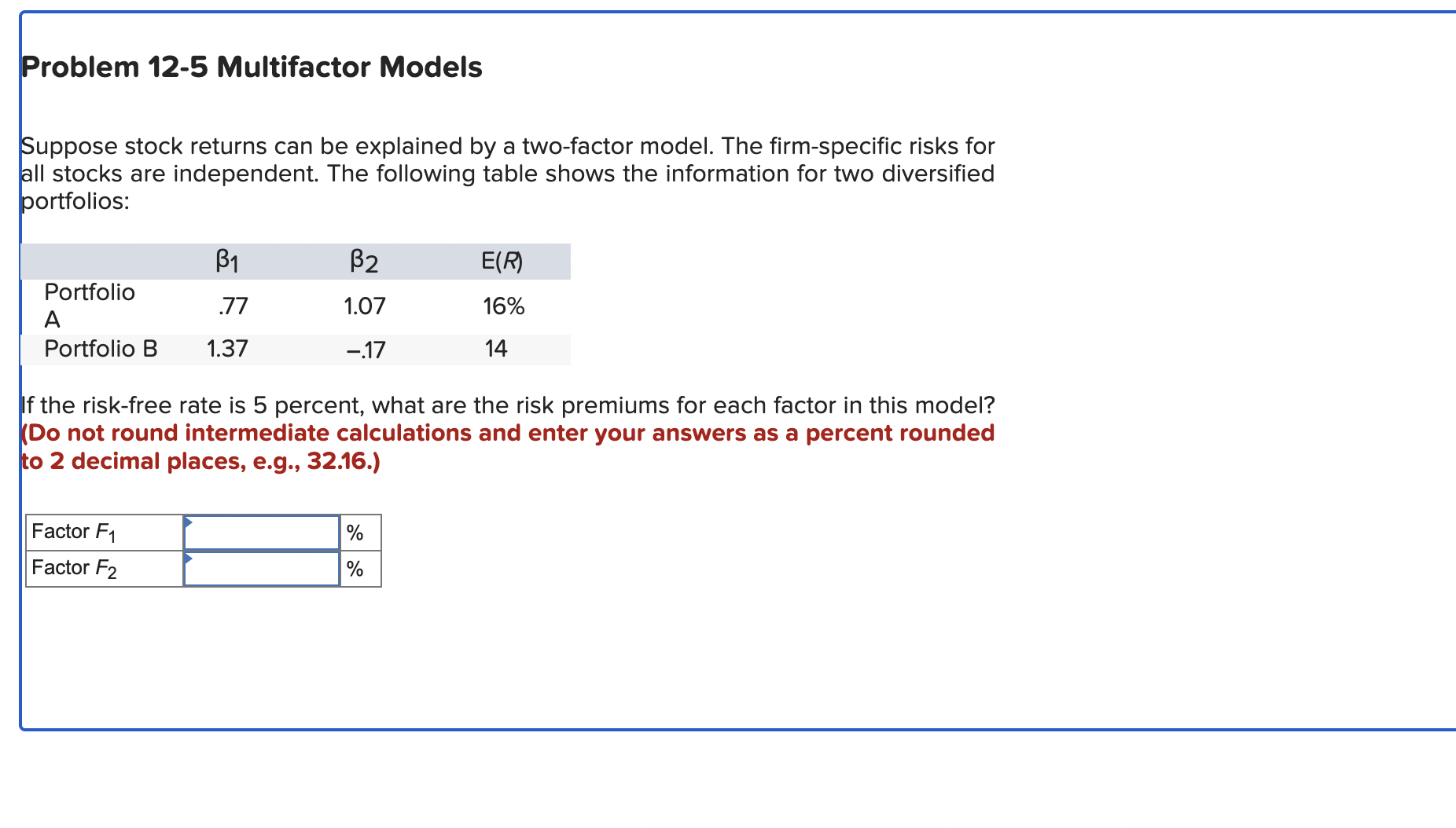  Problem 12-5 Multifactor Models Suppose stock returns can be explained by