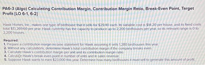  PA6-3 (Algo) Calculating Contribution Margin, Contribution Margin Ratio, Break-Even Point, Target