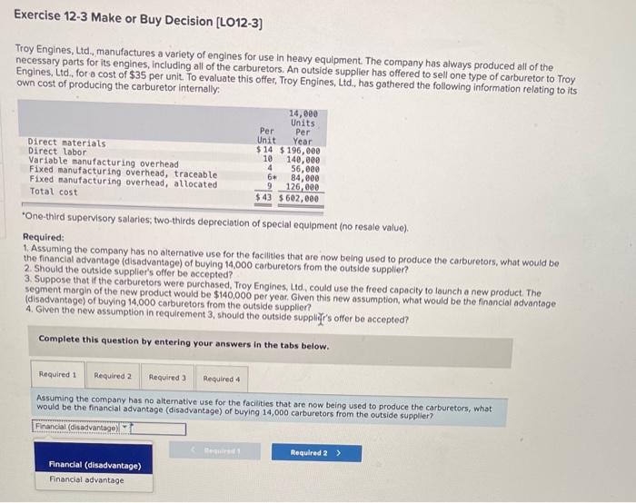  please help 1,2,3,4 Exercise 12-3 Make or Buy Decision (LO12-3) Year