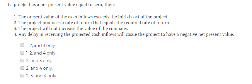 If a proejct has a net present value equal to zero, then: