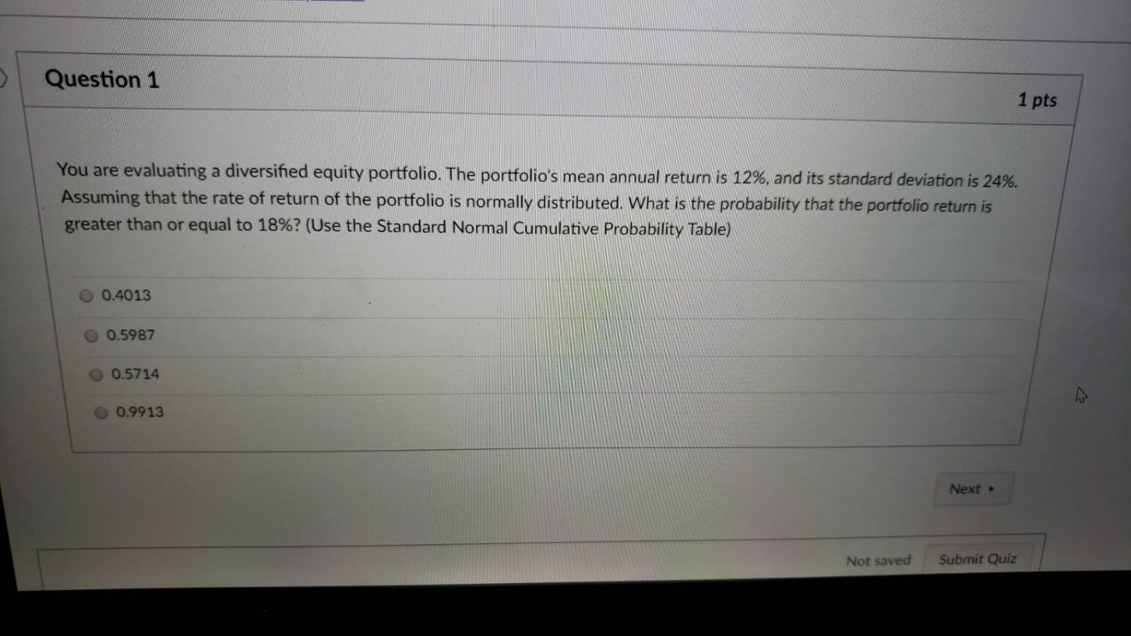  > Question 1 1 pts You are evaluating a diversified equity
