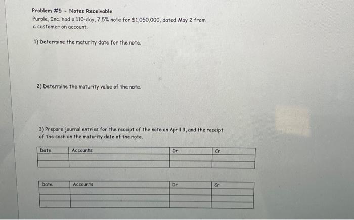  Problem #5 - Notes Receivable Purple, Inc. had a 110 -day,
