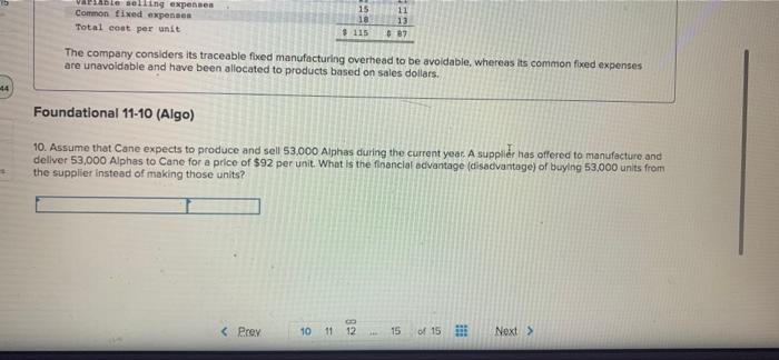 the questions displayed below) Cane Company manufactures two products called Alpha and