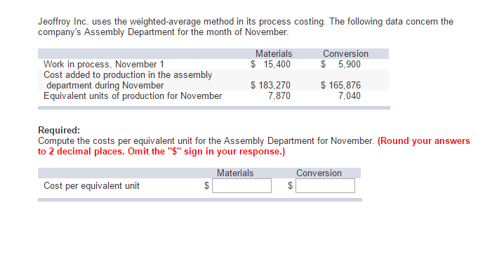  Jeoffroy Inc. uses the weighted-average method in its process costing. The