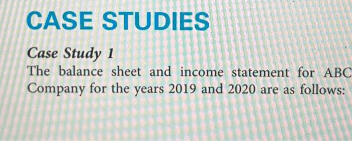  Case Study 1 The balance sheet and income statement for ABC