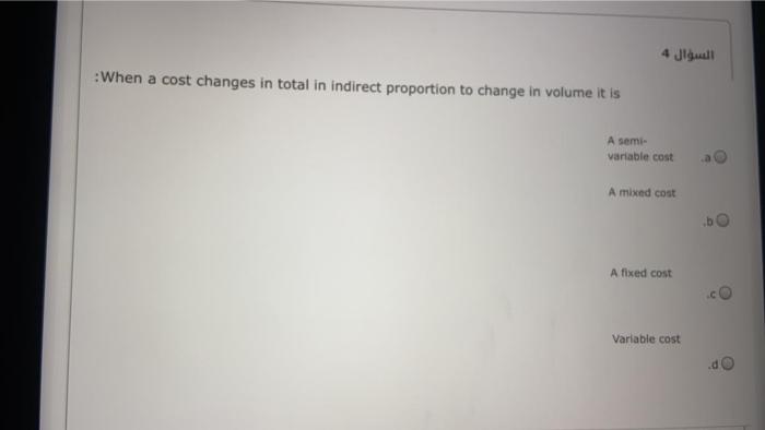  When a cost changes in total in indirect proportion to change