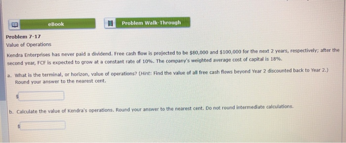  eBook Problem Walk-Through Problem 7-17 Value of Operations Kendra Enterprises has