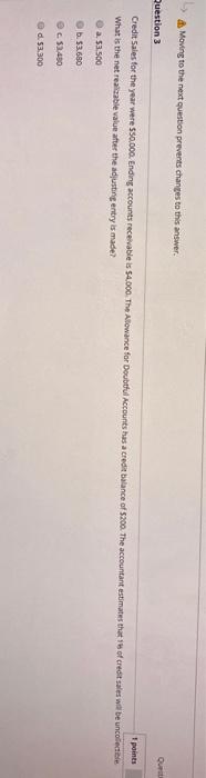 Moving to the next question prevents changes to this answer. QUE