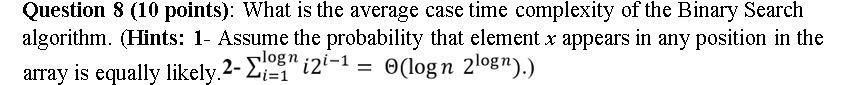  Question 8 (10 points): What is the average case time complexity