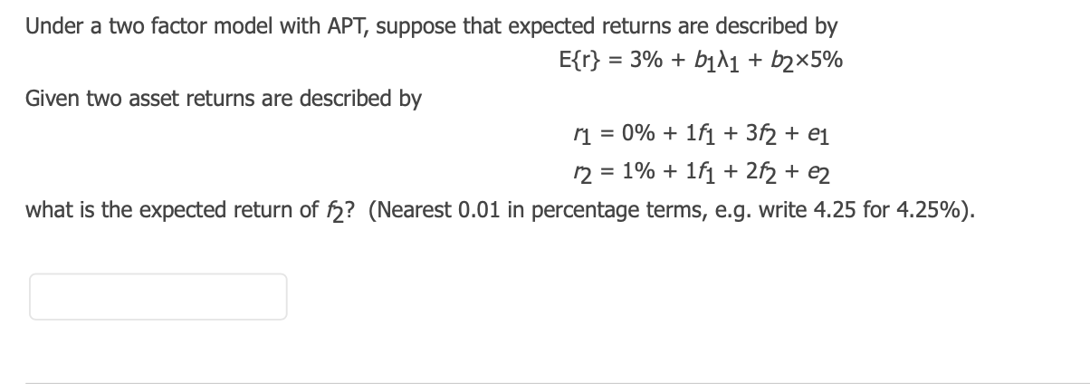 Under a two factor model with APT, suppose that expected returns