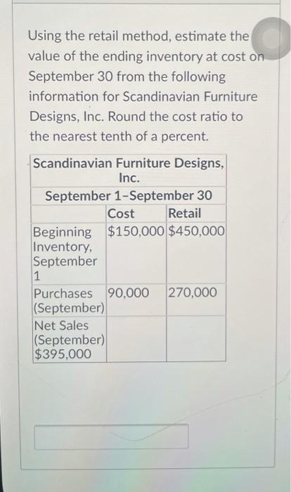  Using the retail method, estimate the value of the ending inventory
