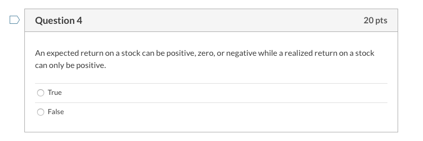  Question 4 20 pts An expected return on a stock can