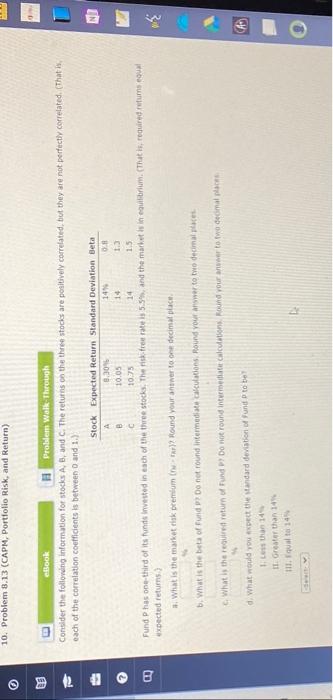  10. Problem 8.13 (CAPM, Portfolio Risk, and Return) Consider the following