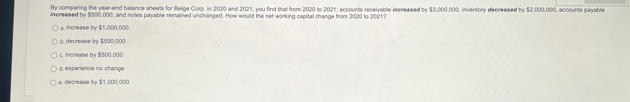  increased by $500,000, and notes payable remained unchanged. How would the