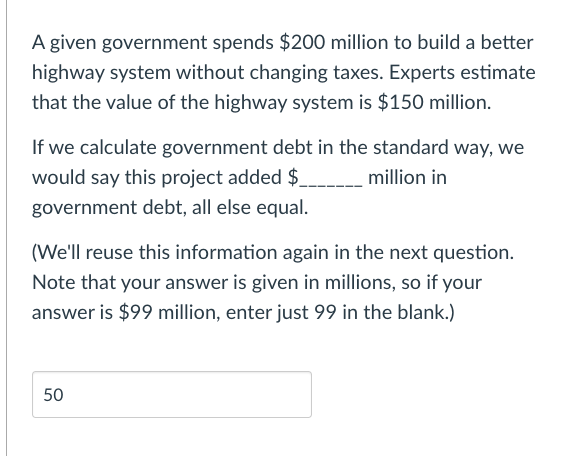 Please answer second question A given government spends $200 million to build