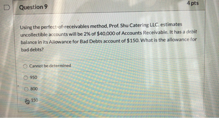  Question 9 4 pts Using the perfect-of-receivables method, Prof. Shu Catering
