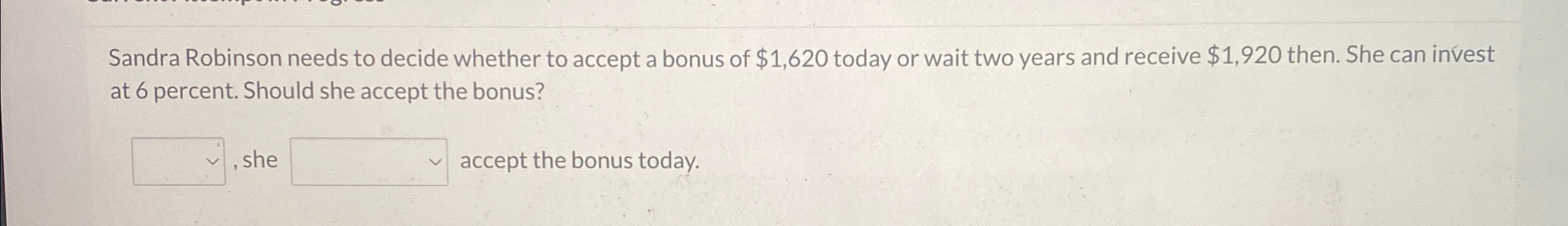  Sandra Robinson needs to decide whether to accept a bonus of