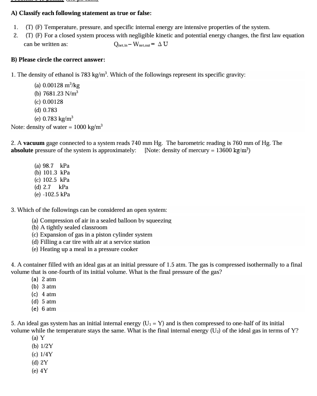  A) Classify each following statement as true or false: (T)(F) Temperature,