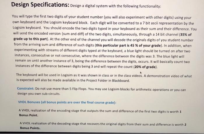 Design Specifications: Design a digital system with the following functionality: You