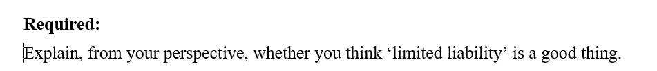 Required: Explain, from your perspective, whether you think 'limited liability' is a