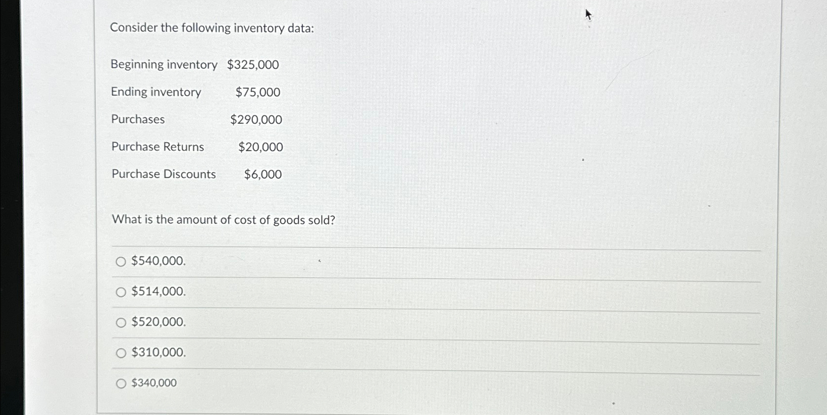  Consider the following inventory data: Beginning inventory $325,000 Ending inventory $75,000