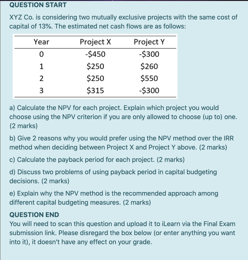 QUESTION START XYZ Co. is considering two mutually exclusive projects with