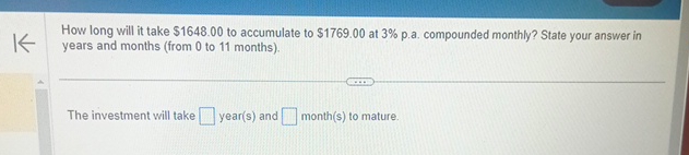  How long will it take $1648.00 to accumulate to $1769.00 at