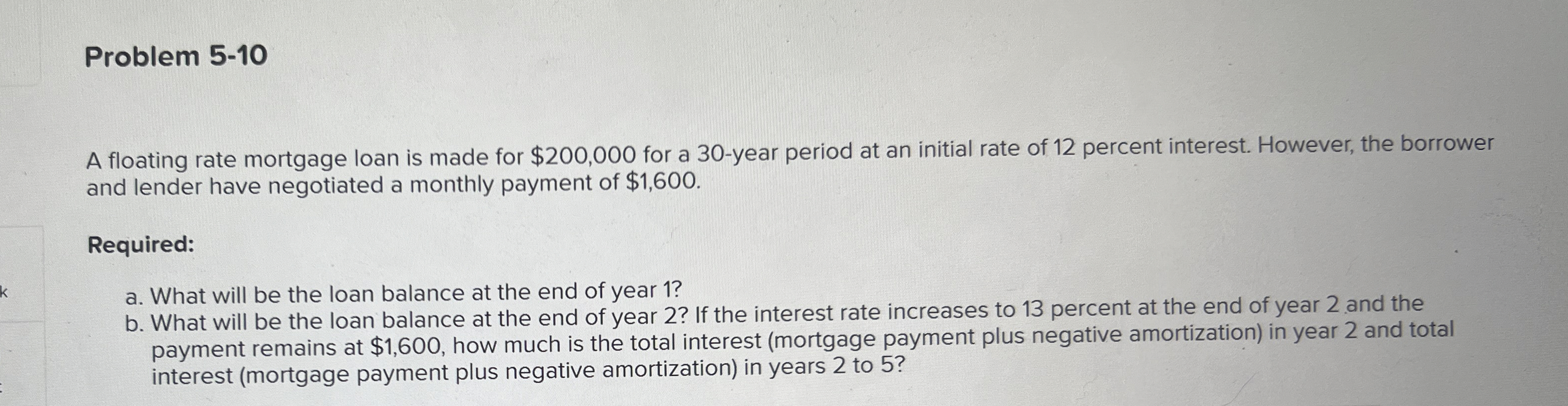  Problem 5-10 A floating rate mortgage loan is made for $200,000