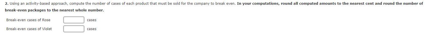 Good Scent, Inc., produces two colognes: Rose and Violet. Of the two,