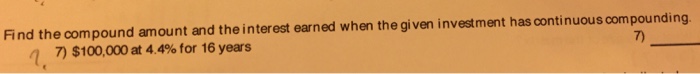  Find the compound amount and the interest earned when the given
