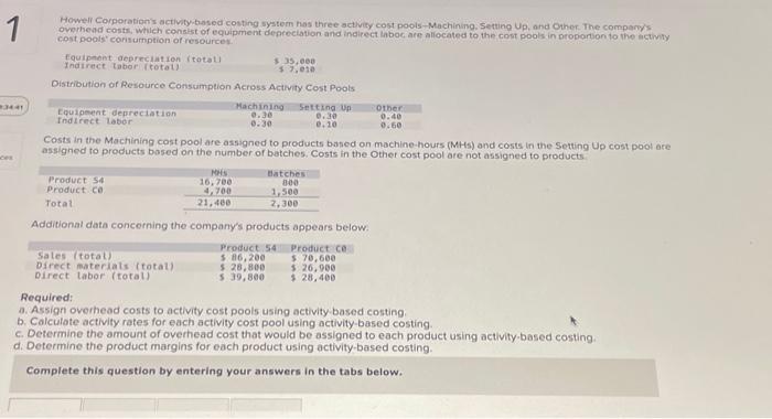 please answer all below Howell Corporationy activity-bosed costing system has three sctivity