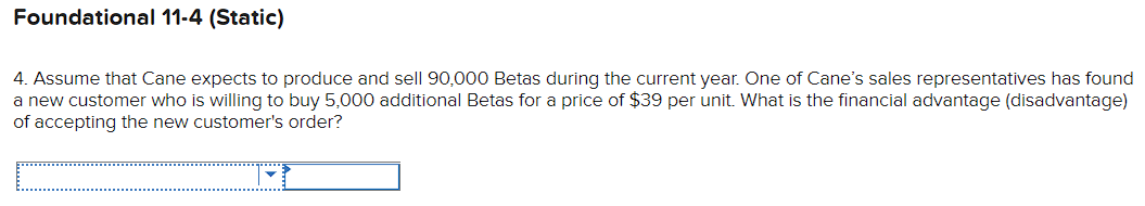 following information applies to the questions displayed below.] Cane Company manufactures two