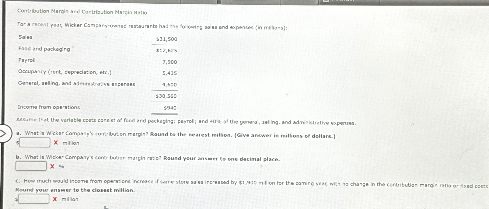  Contribution Margin and Contribution Margin Ratio For a recent year, Wicker
