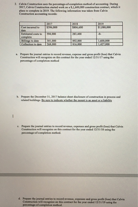  Please answer a,b,c,d. Thanks! 2. Calvin Construction uses the percentage-of-completion method