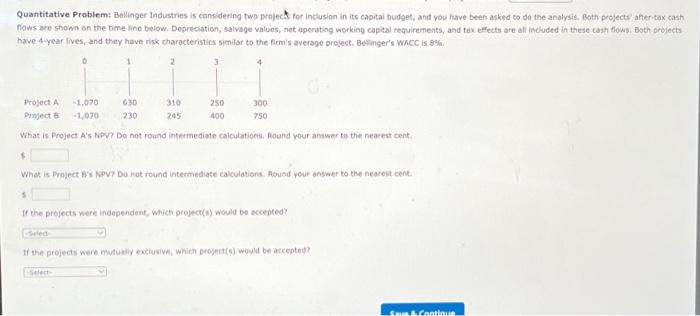  Quantitative Problem: Bellinger Industries is considering two project for inclusion in