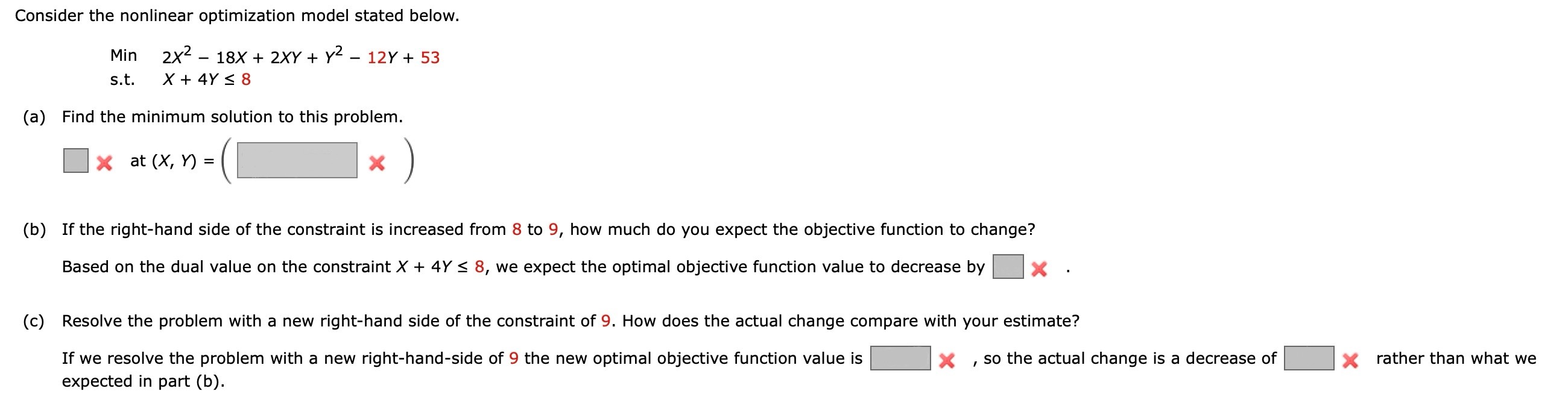  Consider the nonlinear optimization model stated below. Min 2x2-18x+2xY+Y2-12Y+53 s.t.x+4Y8 (a)