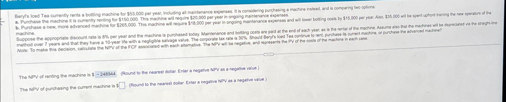 Beryl's lced Tea currently rents a bottling machine for $53,000 per