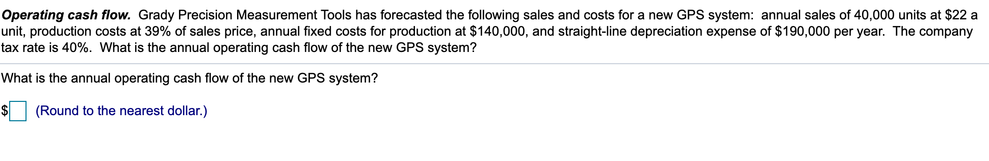 Operating cash flow. Grady Precision Measurement Tools has forecasted the following